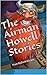 The Airman Howell Stories: ...
