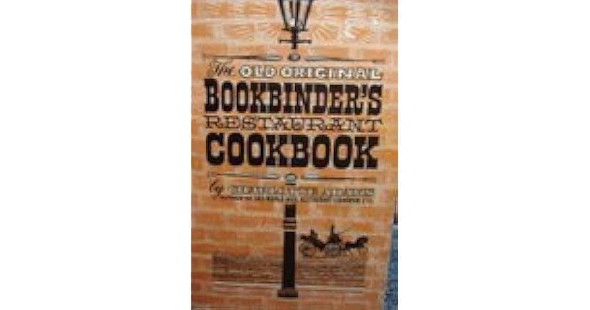 The Old Original Bookbinder's Restaurant cookbook. by Charlotte Adams