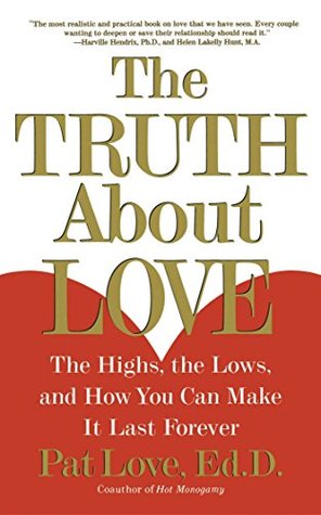The Truth About Love: The Highs, the Lows, and How You Can Make It Last Forever (Paperback)