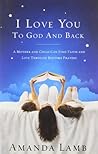 I Love You to God and Back by Amanda Lamb