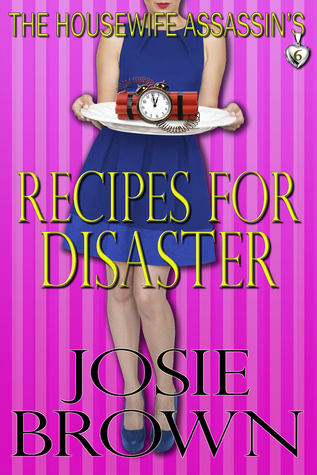 The Housewife Assassin's Recipes for Disaster (Housewife Assassin, #6)