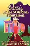 Gertie's Paranormal Plantation by Melanie  James