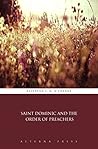 Saint Dominic and the Order of Preachers (Illustrated)