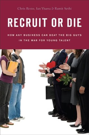 Recruit or Die: How Any Business Can Beat the Big Guys in the War for YoungTalent (Hardcover)