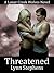 Threatened (Lunar Creek Wolves #4)