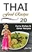 Thai Food Recipes: 20 Thai Curry Dishes and Other Thai Cookbook Recipes (Thai Cuisine, Thai Food, Thai Cooking, Thai Meals, Thai Kitchen, Thai Recipes, Thai Curry, Thai Dishes)