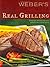 Weber's Real Grilling by Jamie Purviance