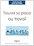 Trouver sa place au travail (Comprendre & Agir) (French Edition)