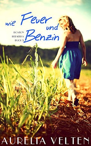 Wie Feuer und Benzin (Boston Berserks #3)