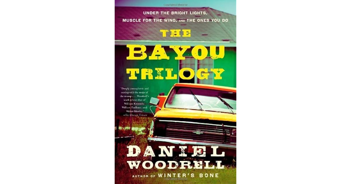 The Bayou Trilogy Under the Bright Lights, Muscle for the Wing, and