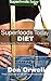 Superfoods Today Diet: Weight Maintenance Diet, Gluten Free Diet, Wheat Free Diet, Heart Healthy Diet, Whole Foods Diet,Antioxidants & Phytochemicals, Low Fat Diet :Weight Loss Eating Plan