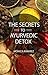 The Secrets to Ayurvedic Detox: Ayurveda-the force in our lives. Healthy recipes for a gentle body cleanse. (Simple steps to a healthier Life Book 3)