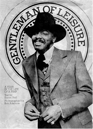 Gentleman of Leisure: A Year in the Life of a Pimp