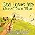 God Loves Me More Than That