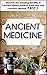 Ancient Medicine - Discover the Benefits of 5 Ancient Herbal Plants to Ease and Heal Common Ailments (Ancient Medicine, Herbal Remedies , Herbs , Ancient ... Organic Antibiotics And Antivirals)