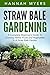 Straw Bale Gardening: A Com...
