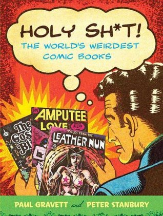 Holy Sh*t!: The World's Weirdest Comic Books (Hardcover)