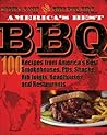 America's Best BBQ: 100 Recipes from America's Best Smokehouses, Pits, Shacks, Rib Joints, Roadhouses, and Restaurants