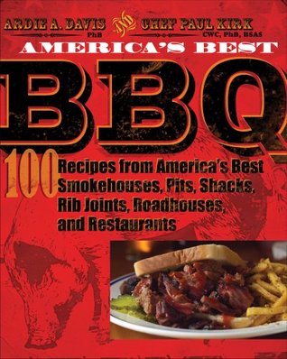 America's Best BBQ: 100 Recipes from America's Best Smokehouses, Pits, Shacks, Rib Joints, Roadhouses, and Restaurants (Paperback)