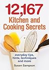 12,167 Kitchen and Cooking Secrets: Everyday Tips, Hints, Techniques and More