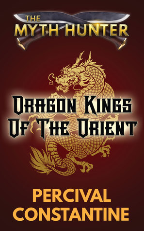 Dragon Kings of the Orient (The Myth Hunter, #2)