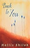 Back to You by Hollis Shiloh
