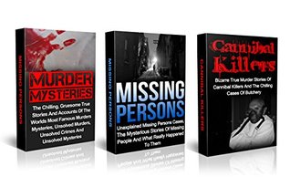 True Crime: True Murder Mysteries, Missing Persons Cases And Cannibal Killers True Crime Box Set (True Crime Series) (Murder Mysteries, True Crime, Missing ... True Murder Mysteries, Crime Stories)