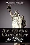 American Contempt for Liberty (Hoover Institution Press Publication)