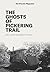 The Ghosts of Pickering Trail