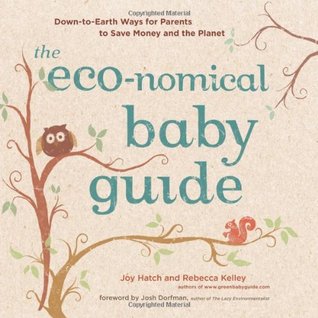 The Eco-nomical Baby Guide: Down-to-Earth Ways for Parents to Save Money and the Planet (Paperback)