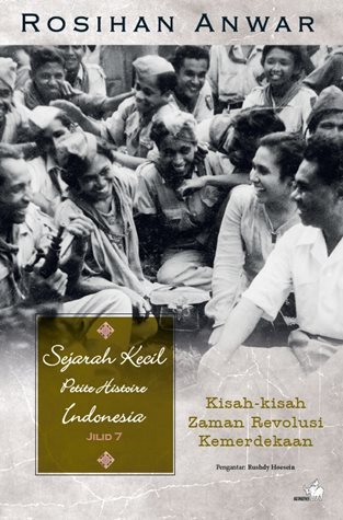 Sejarah Kecil Petite Histoire Indonesia, Jilid 7: Kisah-kisah Zaman Revolusi Kemerdekaan (Paperback)