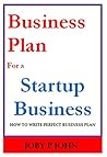 Business Plan For Business Start Up: How to write a perfect Business Plan Business Plan For Business Start Up: How to write a perfect Business Plan