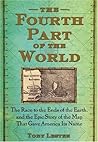 The Fourth Part of the World by Toby Lester