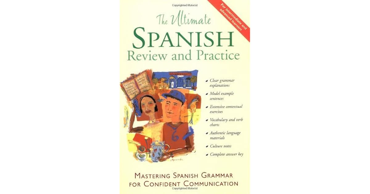 The Ultimate Spanish Review and Practice Mastering Spanish Grammar for Confident Communication