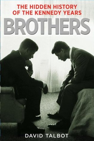 Brothers: The Hidden History of the Kennedy Years (Hardcover)