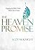 The Heaven Promise: Engaging the Bible's Truth About Life to Come