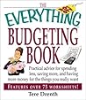 The Everything Budgeting Book: Practical Advice for Spending Less, Saving More, and Having More Money for the Things you Really Want The Everything Budgeting Book: Practical Advice for Spending Less, Saving More, and Having More Money for the Things you Really Want