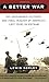 A Better War: The Unexamine...