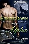 Hunted Down by His Alpha by C.J. Colton