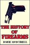 The History of Firearms (Guns Throughout History)