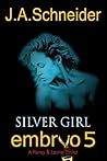 Silver Girl by J.A. Schneider Silver Girl by J.A. Schneider