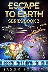Defending Holy Ground (Escape to Earth, #3) Defending Holy Ground (Escape to Earth, #3)