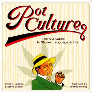 Pot Culture: The A-Z Guide to Stoner Language & Life (Paperback)