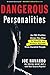 Dangerous Personalities: An FBI Profiler Shows You How to Identify and Protect Yourself from Harmful People