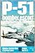 P-51: Bomber Escort (Ballantine's Illustrated History of World War II: Weapons Book No. 26)