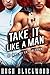 Take it Like a MAN