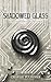 Shadowed Glass (The Lost Sh...