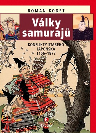 Války samurajů. Konflikty starého Japonska 1156-1877
