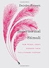 Supernormal Stimuli by Deirdre Barrett Supernormal Stimuli by Deirdre Barrett