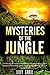 Mysteries Of The Jungle: Fascinating Facts About Deadly Animals and Insects and European Explorers of the Amazon Jungle, Along With Information About The Jungles Of India
